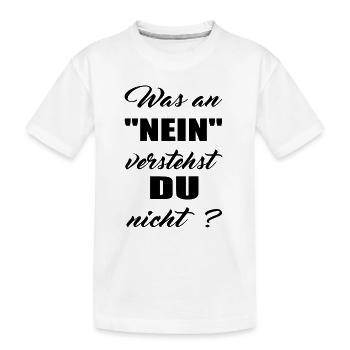 was an nein verstehst du nicht ? Spruch - Kinder Premium Bio T-Shirt - Weiß - Vorne