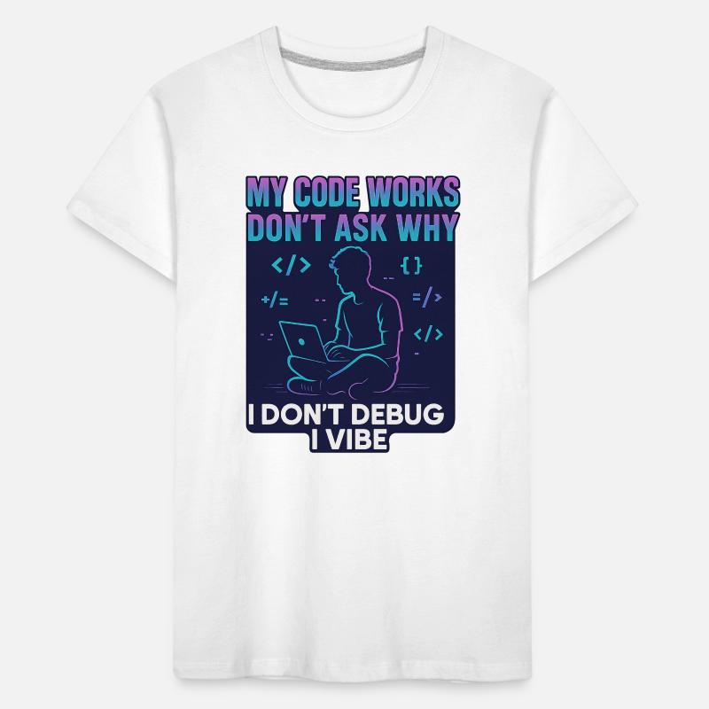 Mon code fonctionne Ne demande pas pourquoi – programmation drôle T-shirt bio Premium Enfant