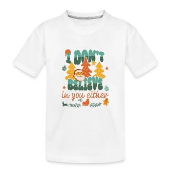 Ich glaube auch nicht an dich Lustige Weihnachtssprüche - Kinder Premium Bio T-Shirt - Weiß - Vorne