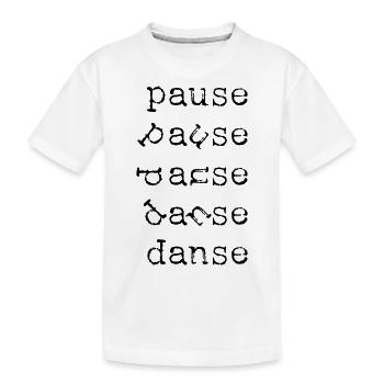PAUSE DANSE - T-shirt bio Premium Enfant - blanc - Devant