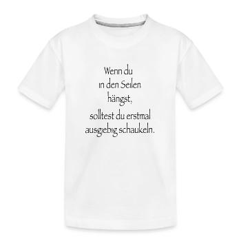 Spruch Wenn du in den Seilen hängst - Kinder Premium Bio T-Shirt - Weiß - Vorne