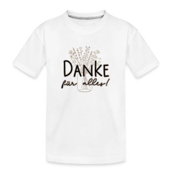 Danke für alles Blumen - Kinder Premium Bio T-Shirt - Weiß - Vorne