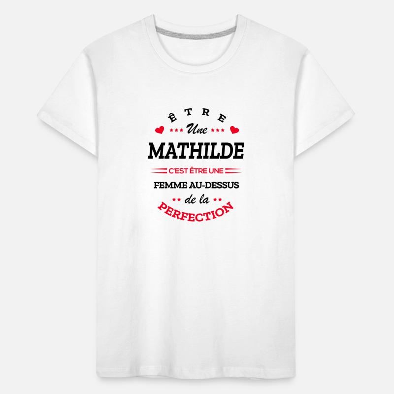 MATHILDE PARFAITE - NOM MATHILDE T-shirt bio Premium Enfant