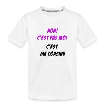 Non! c'est pas moi c'est ma cousine - T-shirt bio Premium Enfant - blanc - Devant