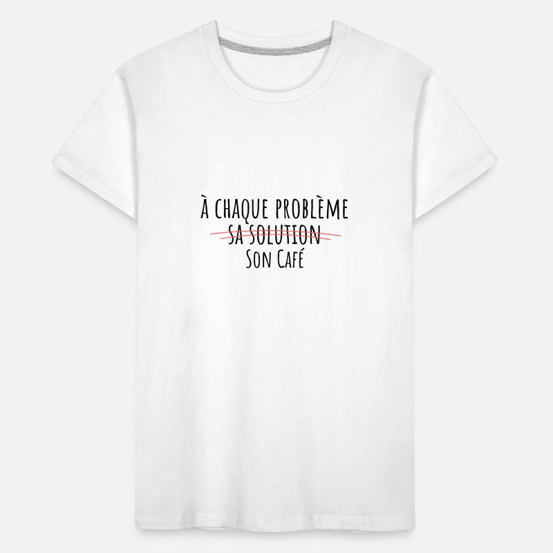 à chaque problème sa solution son café T-shirt bio Premium Enfant