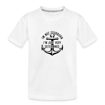 I'm not stubborn, I'm just very determined. - Kids' Premium Organic T-Shirt - white - Front