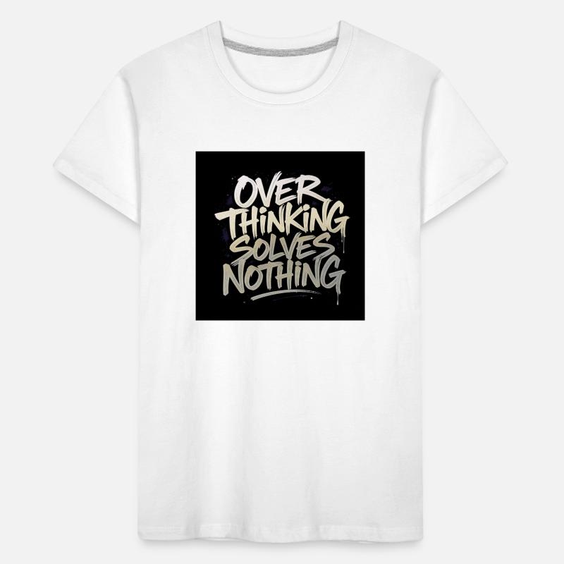 Overthinking solves nothing - Graffity Style Kinder Premium Bio T-Shirt