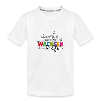 Danke für's Wachsen - Kinder Premium Bio T-Shirt - Weiß - Vorne