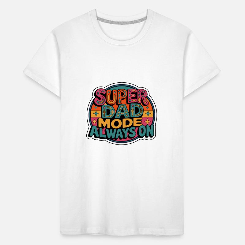 Super Dad Mode Super Dad Mode Always On Kids' Premium Organic T-Shirt