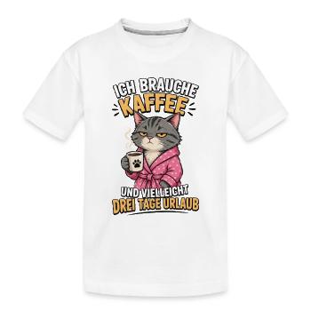 Ich Brauche Kaffee Katze Shirt - Kinder Premium Bio T-Shirt - Weiß - Vorne