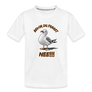 Lustiger Spruch mit Möwe Bevor du fragst Nee !!! - Kinder Premium Bio T-Shirt - Weiß - Vorne