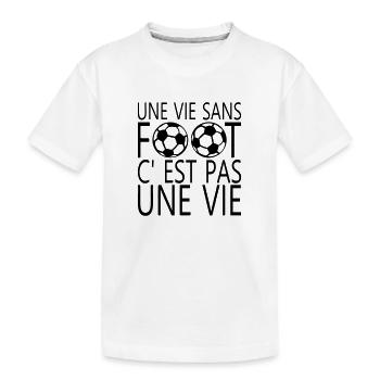 une vie sans foot cest pas une vie citat - T-shirt bio Premium Enfant - blanc - Devant