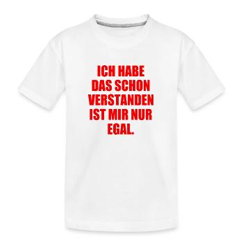 ich habe das schon verstanden es ist mir nur egal - Kinder Premium Bio T-Shirt - Weiß - Vorne