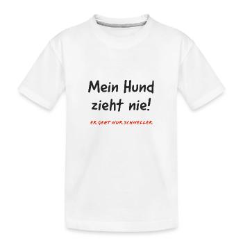Mein Hund zieht nie! Er ist nur schneller. - Kinder Premium Bio T-Shirt - Weiß - Vorne