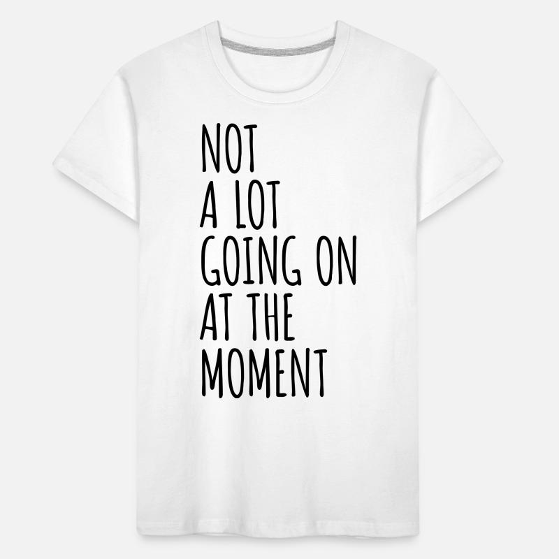 Not much going on Kinder Premium Bio T-Shirt