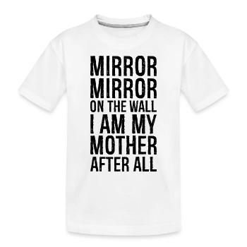 miroir miroir sur le mur je suis ma mère après - T-shirt bio Premium Enfant - blanc - Devant