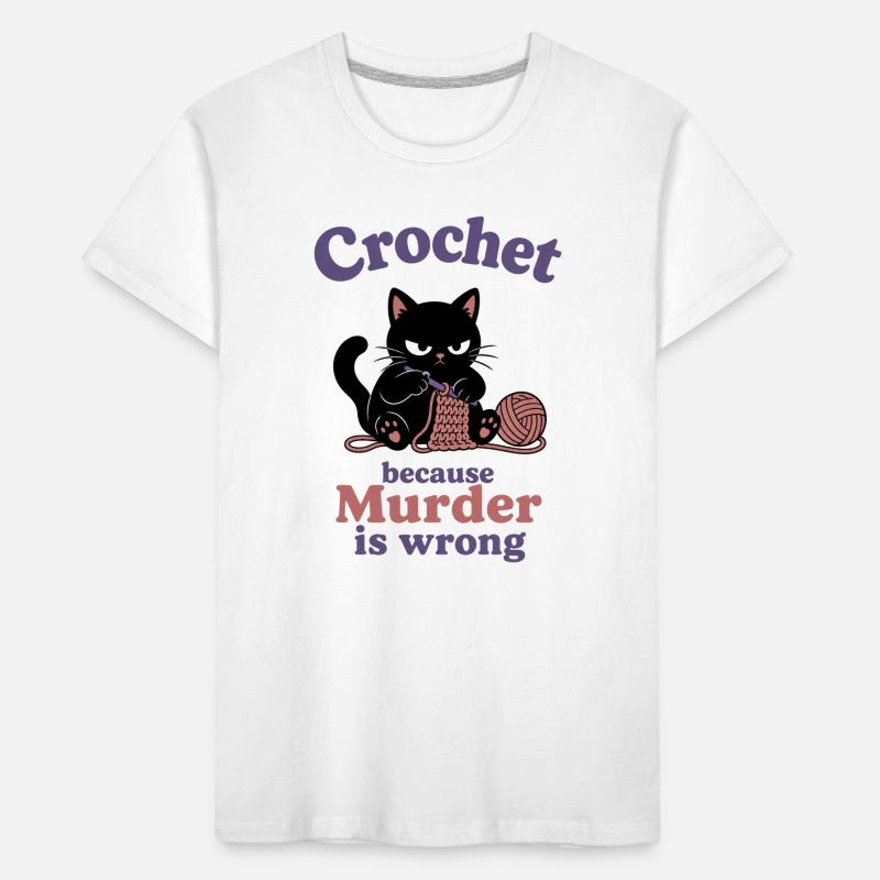 Crochet Because Murder Is Wrong Kinder Premium Bio T-Shirt