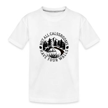 Not all classrooms have four walls - Camping - Kids' Premium Organic T-Shirt - white - Front