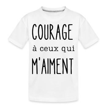 courage à ceux qui m'aiment - T-shirt bio Premium Enfant - blanc - Devant