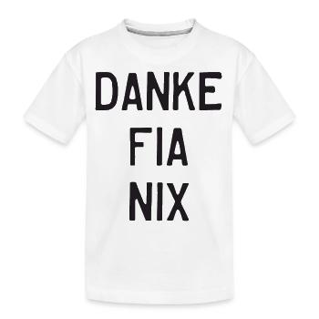danke fia nix - Kinder Premium Bio T-Shirt - Weiß - Vorne