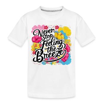 Hören Sie nie auf, das Breeze-Design zu spüren - Kinder Premium Bio T-Shirt - Weiß - Vorne