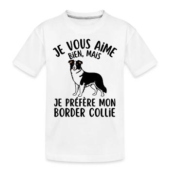 je vous aime bien je préfère mon border collie - T-shirt bio Premium Enfant - blanc - Devant