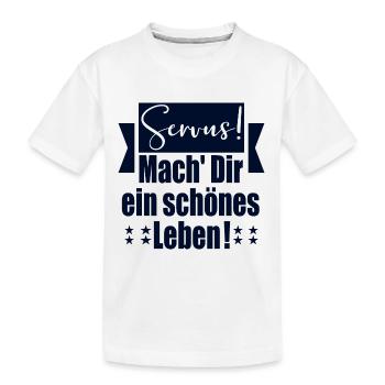 LEBENSWEISHEITEN SPRÜCHE - SERVUS BEGRÜßUNG - Kinder Premium Bio T-Shirt - Weiß - Vorne