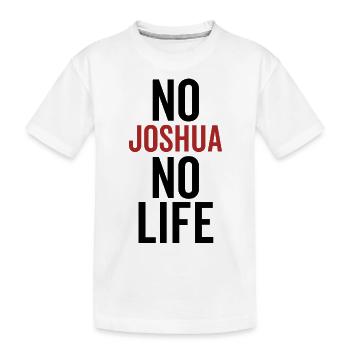 No Joshua No Life - Kids' Premium Organic T-Shirt - white - Front