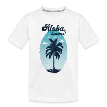 Aloha beaches. Cool and funny summertime saying. - Kids' Premium Organic T-Shirt - white - Front
