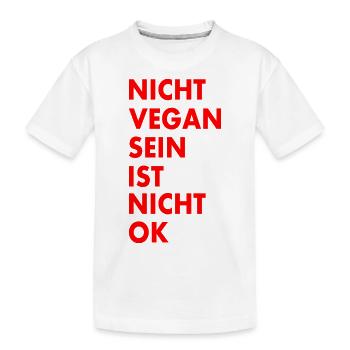 nicht vegan sein ist nicht ok - Kinder Premium Bio T-Shirt - Weiß - Vorne