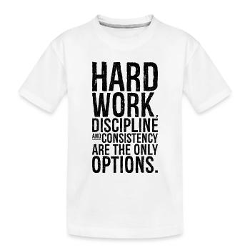 hard work discipline and consistency are the on - Kids' Premium Organic T-Shirt - white - Front