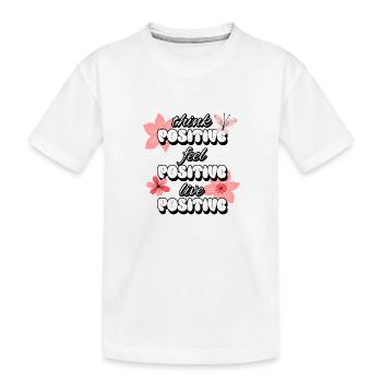 Penser positif Se sentir positif Vivre des femmes positives - T-shirt bio Premium Enfant - blanc - Devant