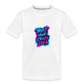 Trust Your Crazy Idea Neon - Kinder Premium Bio T-Shirt - Weiß - Vorne
