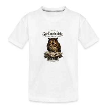 Guck mich nicht in diesem Ton an! - Kinder Premium Bio T-Shirt - Weiß - Vorne