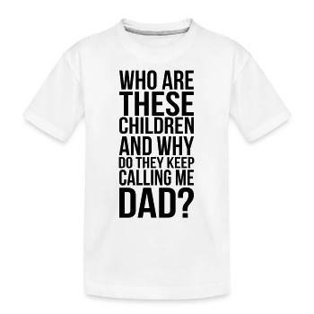 who are these children - T-shirt bio Premium Enfant - blanc - Devant