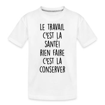 le travail c est la santé / citations travail - T-shirt bio Premium Enfant - blanc - Devant