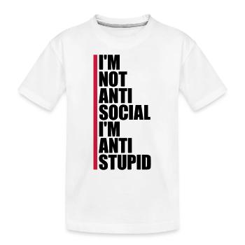 not antisocial anti stupid - Kids' Premium Organic T-Shirt - white - Front