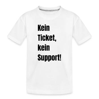 Kein Ticket kein Support! - Kinder Premium Bio T-Shirt - Weiß - Vorne