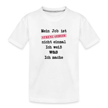 Mein Job ist STRENG GEHEIM - Kinder Premium Bio T-Shirt - Weiß - Vorne