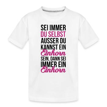 Sei ein Einhorn - Kinder Premium Bio T-Shirt - Weiß - Vorne