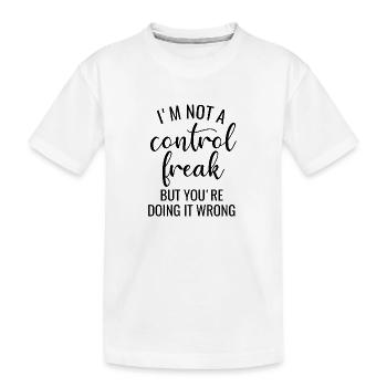 I'm Not a Control Freak - Kinder Premium Bio T-Shirt - Weiß - Vorne