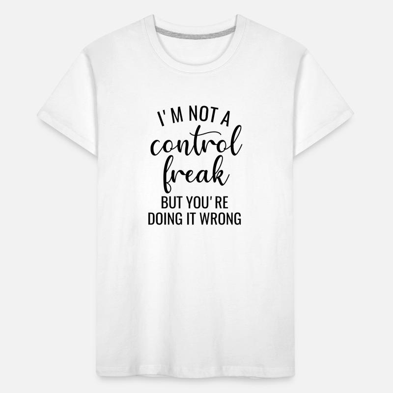 I'm Not a Control Freak Kinder Premium Bio T-Shirt
