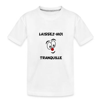 LAISSEZ-MOI TRANQUILLE. HUMOUR - T-shirt bio Premium Enfant - blanc - Devant