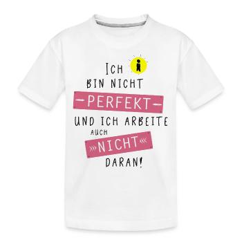 Ich bin nicht perfekt und ich arbeite nicht daran! - Kinder Premium Bio T-Shirt - Weiß - Vorne