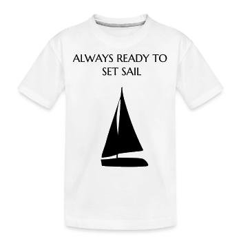 Always ready to set sail - Kinder Premium Bio T-Shirt - Weiß - Vorne
