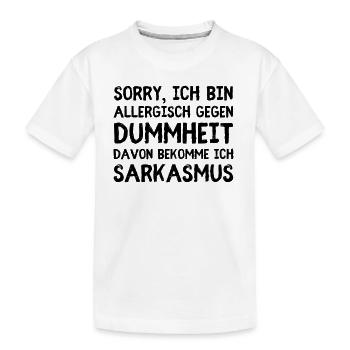 Allergisch gegen Dummheit – Reaktion: Sarkasmus - Kinder Premium Bio T-Shirt - Weiß - Vorne