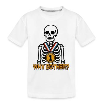 Why Bother? – Warum sich die Mühe machen? - Kinder Premium Bio T-Shirt - Weiß - Vorne