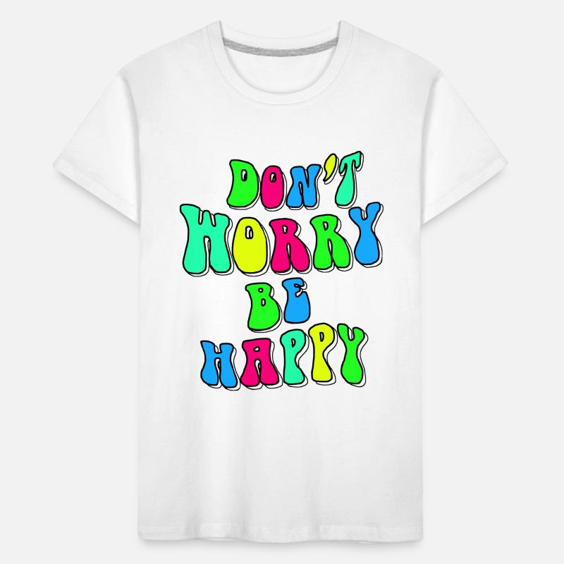 Mach dir keine Sorgen, sei glücklich in der Farbe # Kinder Premium Bio T-Shirt
