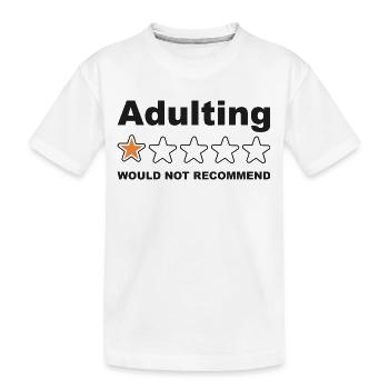 Adulting Would Not Recommend Funny Sayings, Adult - Kids' Premium Organic T-Shirt - white - Front