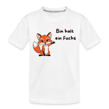 Bin halt ein Fuchs - Spruch - Kinder Premium Bio T-Shirt - Weiß - Vorne